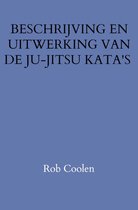 BESCHRIJVING EN UITWERKING VAN DE JU-JITSU KATA'S