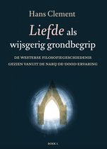 Liefde als wijsgerig grondbegrip deel 1
