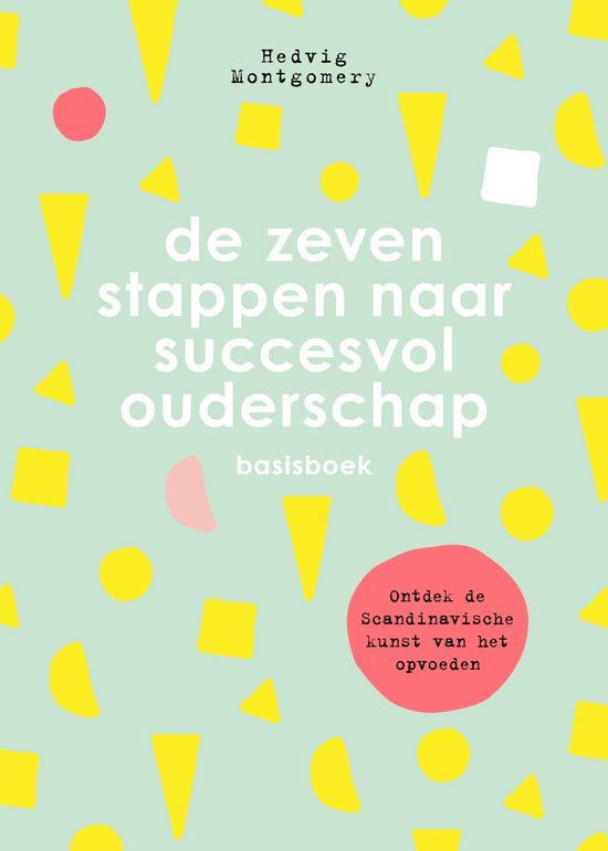 De zeven stappen naar succesvol ouderschap - basisboek - cover