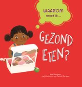 WAAROM? - Waarom moet ik gezond eten?