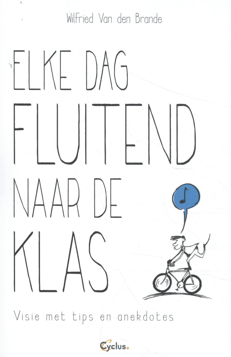 Omslag van Elke dag fluitend naar de klas