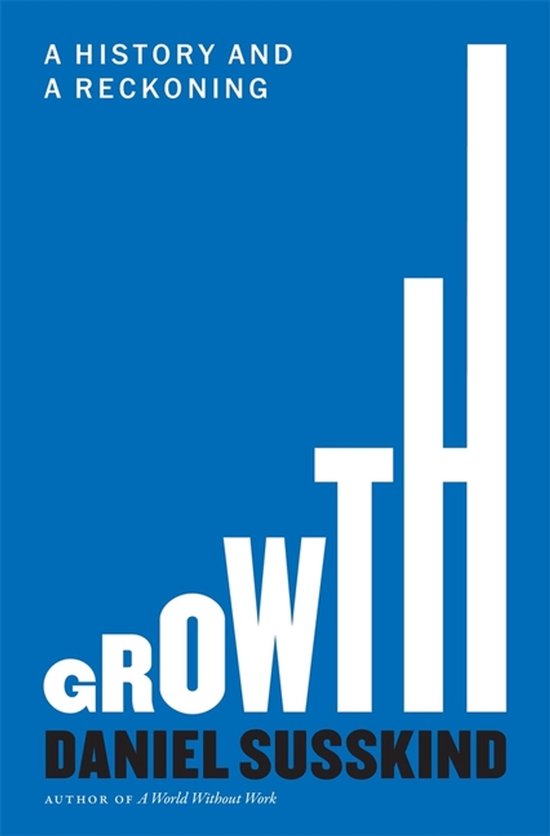 Boek 'Growth' door Daniel Susskind, met de titel 'Growth' in witte letters op een blauwe achtergrond, met oplopende witte staven.