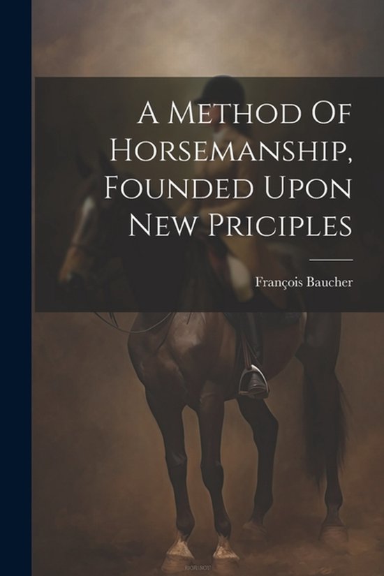 A Method Of Horsemanship, Founded Upon New Priciples - cover