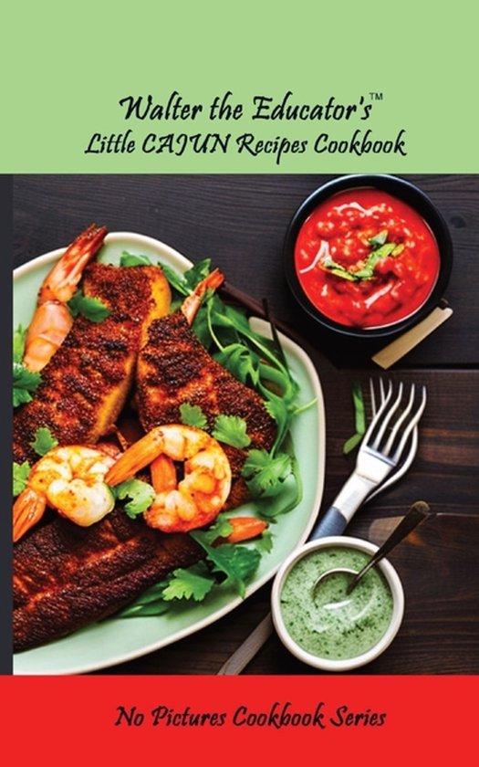 No Pictures Cookbook- Walter the Educator's Little Cajun Rec ... - cover