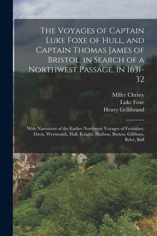 The Voyages of Captain Luke Foxe of Hull, and Captain Thomas ... - cover