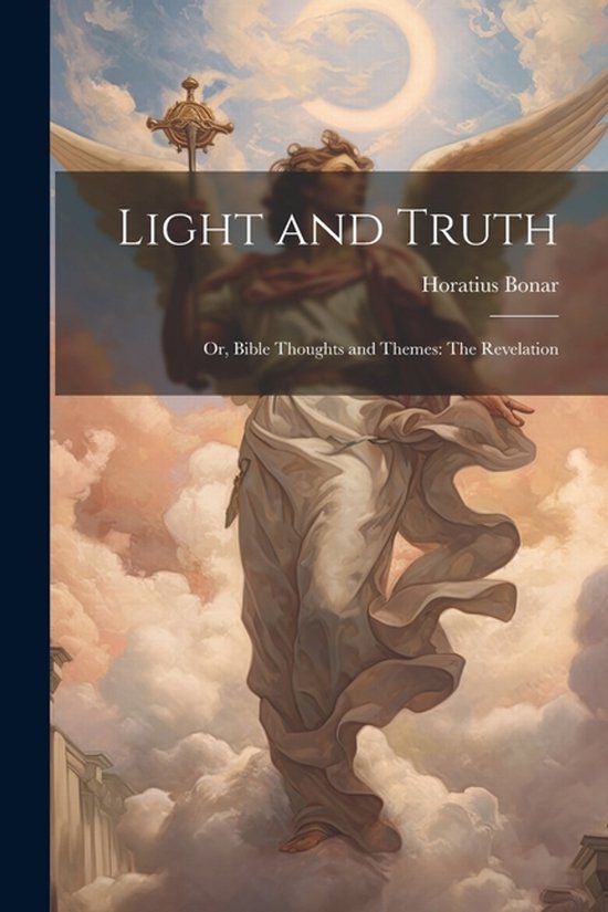 Boekomslag: een engel met vleugels boven wolken, met de titel 'Light and Truth' door Horatius Bonar.