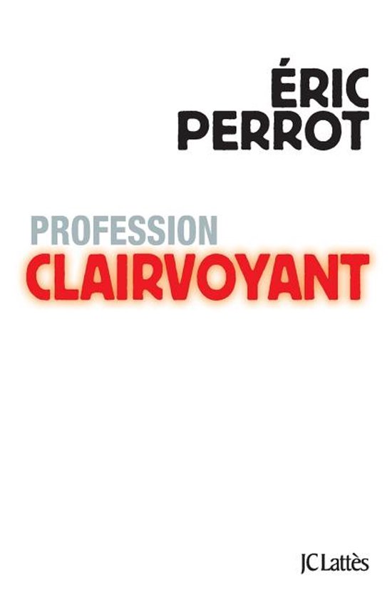 Essais Et Documents- Profession clairvoyant