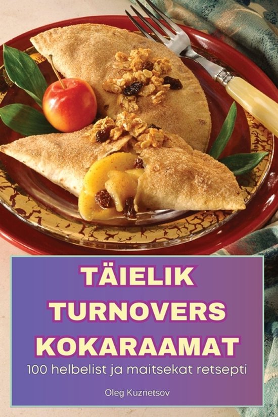 Täielik Turnovers Kokaraamat - cover