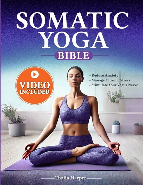 Somatic Yoga Bible