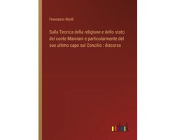 Sulla Teorica della religione e dello stato del conte Mamiani e particolarmente del suo ultimo capo sul Concilio