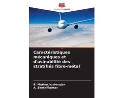 Caractéristiques mécaniques et d'usinabilité des stratifiés fibre-métal