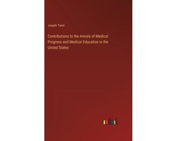 Contributions to the Annals of Medical Progress and Medical Education in the United States