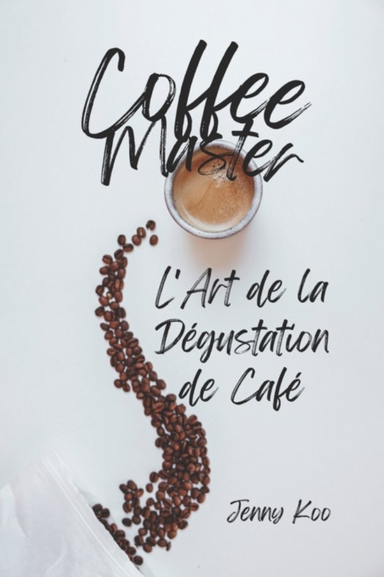 Coffee Mastery: From Basics How to to Become a Barista Maste ... - cover