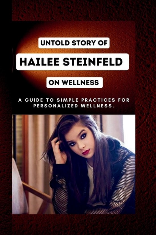 Untold story of Hailee Steinfeld on wellness - cover