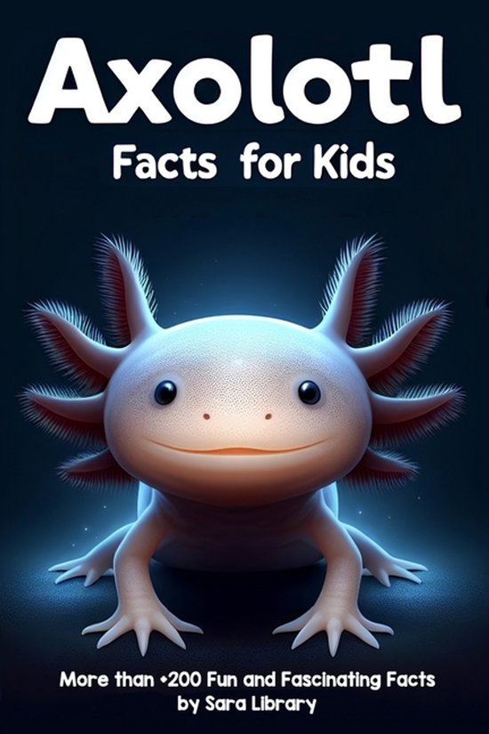 Axolotl Facts Book For Kids - cover
