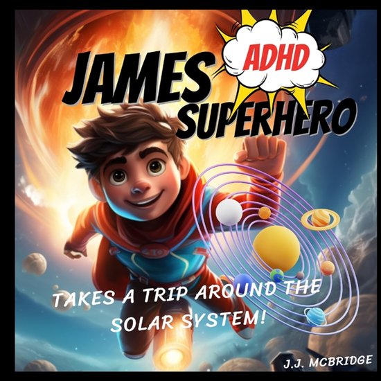 James the ADHD Superhero Takes a Trip Around The Solar Syste ... - cover