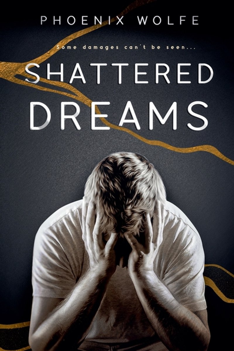Shattered- Shattered Dreams van Phoenix Wolfe