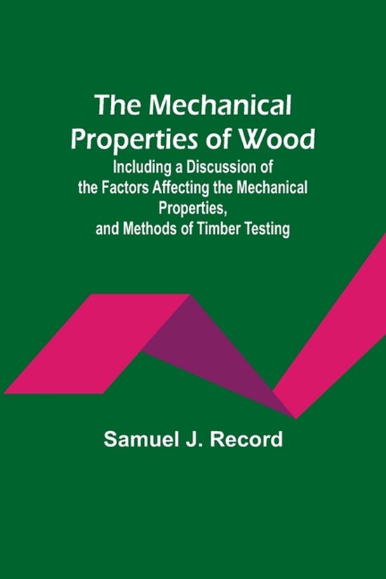 The Mechanical Properties of Wood; Including a Discussion of ... - cover