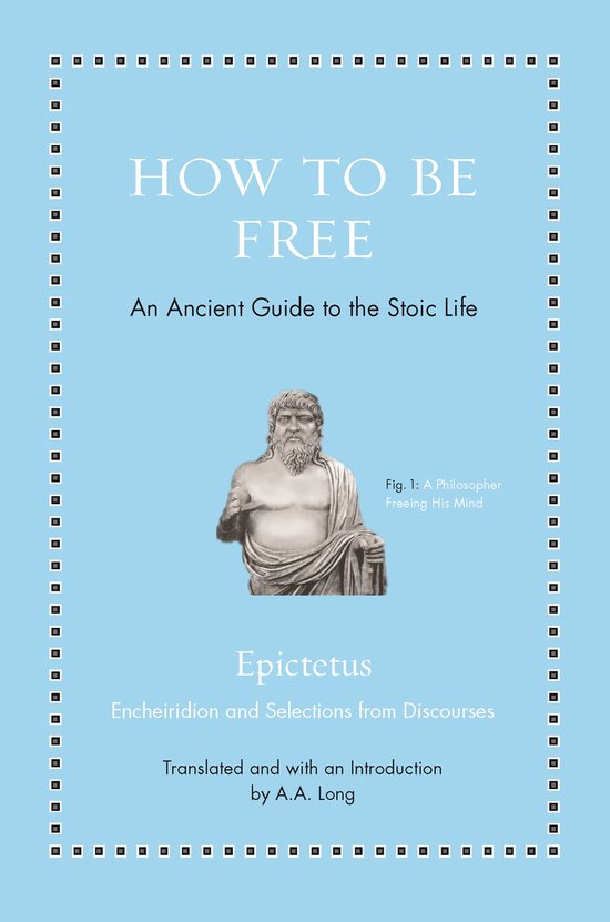How to Be Free – An Ancient Guide to the Stoic Life