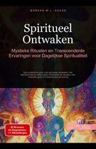 Spiritualiteit (NL) 2 - Spiritueel Ontwaken: Mystieke Rituelen en Transcendente Ervaringen voor Dagelijkse Spiritualiteit