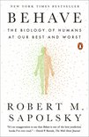 Behave The Biology of Humans at Our Best and Worst