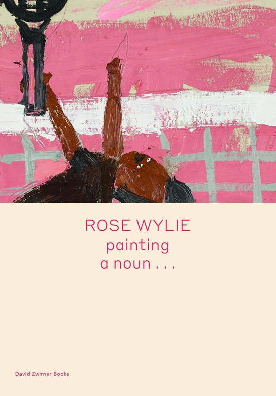 Rose Wylie painting a noun , Rose Wylie 9781644230299 Boeken