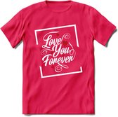 Love You Forever - Valentijn T-Shirt | Grappig Valentijnsdag Cadeautje voor Hem en Haar | Dames - Heren - Unisex | Kleding Cadeau | - Roze - M
