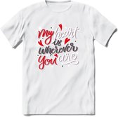My Heart Is Wherever You Are - Valentijn T-Shirt | Grappig Valentijnsdag Cadeautje voor Hem en Haar | Dames - Heren - Unisex | Kleding Cadeau | - Wit - L