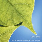 Paul Hillier & Ars Nova Kopenhagen - First Drop (CD)