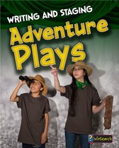 Writing and Staging Plays - Writing and Staging Adventure Plays