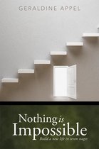 Nothing Is Impossible: Build a New Life in Seven Stages