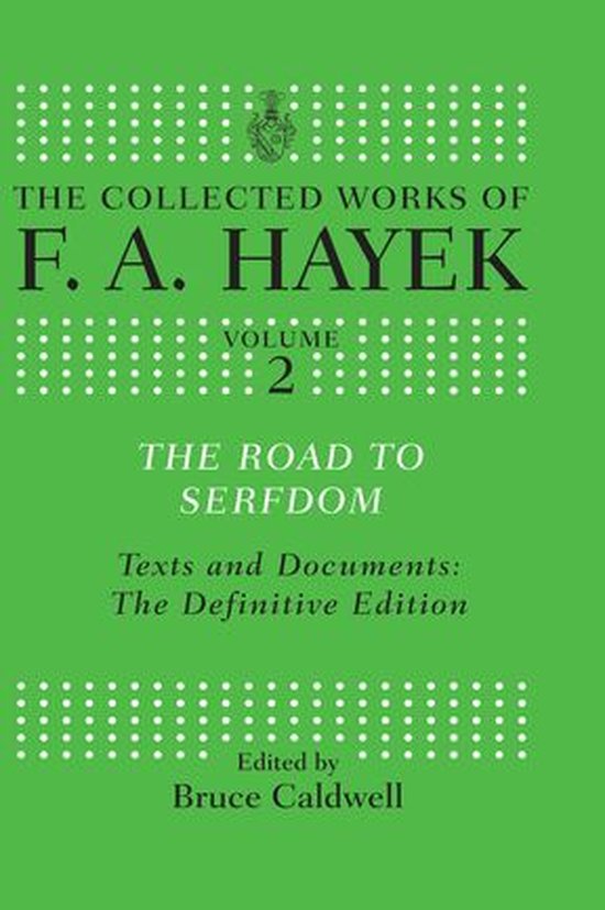 La couverture de « The Collected Works of F. A. Hayek, Volume 2 : The Road to Serfdom », Textes et Documents, L'Édition Définitive, édité par Bruce Caldwell.