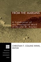 Princeton Theological Monograph Series 75 - From the Margins
