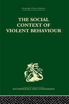 The Social Context of Violent Behaviour