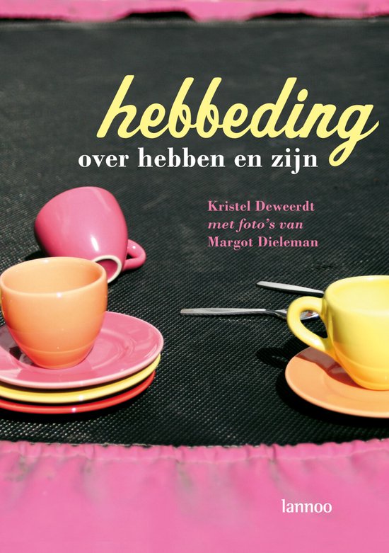 Cover van het boek 'Hebbeding over hebben en zijn' van Kristel Deweerdt