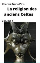 La religion des anciens Celtes 1 - La religion des anciens Celtes