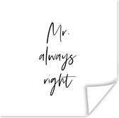Poster Quotes - 'Mr. always right' - Trouwen - Spreuken - 30x30 cm