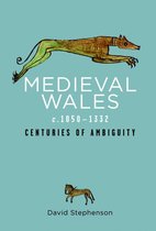 Rethinking the History of Wales - Medieval Wales c.1050-1332