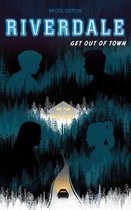 Riverdale - Riverdale - Get out of town (2e roman officiel dérivé de la série Netflix)