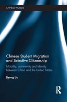 Chinese Worlds - Chinese Student Migration and Selective Citizenship