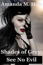 Shades of Grey 3 - Shades of Grey III: See No Evil (Book Three in the Shades of Grey Series)