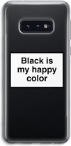 CaseCompany® - Galaxy S10e hoesje - Black is my happy color - Soft Case / Cover - Bescherming aan alle Kanten - Zijkanten Transparant - Bescherming Over de Schermrand - Back Cover