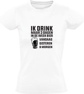 Ik drink maar 3 dagen in de week bier. Vandaag, gisteren & morgen | Dames T-shirt | Wit | Borrel | Feest | Fuif| Zuipen