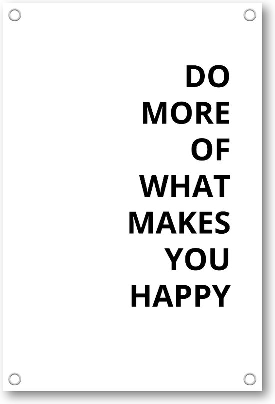 Do More Of What Makes You Happy - Tuinposter 80x120 - Wanddecoratie - Besteposter - Inspiratie - Tekstposters - Minimalist