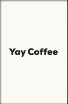 Walljar - Yay Coffee - Muurdecoratie - Poster