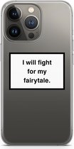 Case Company® - iPhone 13 Pro hoesje - Fight for my fairytale - Soft Case / Cover - Bescherming aan alle Kanten - Zijkanten Transparant - Bescherming Over de Schermrand - Back Cover