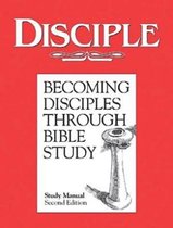 Disciple I Becoming Disciples Through Bible Study: Study Manual