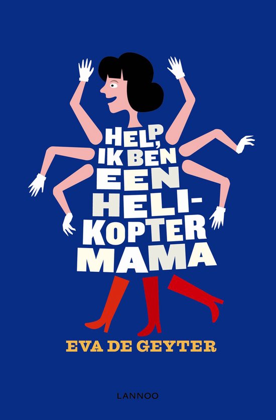 Cover van het boek 'Help, ik ben een helikoptermama' van Eva de Geyter