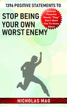 1396 Positive Statements to Stop Being Your Own Worst Enemy