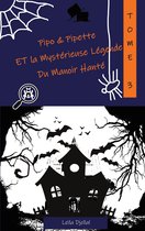 Pipo & Pipette 3 - Pipo et Pipette et la Mystérieuse Légende du Manoir Hanté